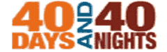 40 DAYS AND 40 NIGHTS
