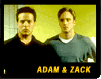 ADAM and ZACK
