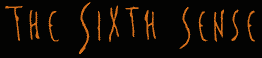 The SIXTH SENSE